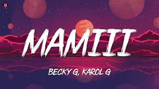 Becky G, KAROL G - MAMIII (Letra∕ Lyrics)