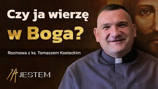 Czy ja wierzę w Boga? | Rozmowa z ks. Tomaszem Kosteckim