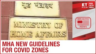 MHA issues new guidelines; Only essential activities allowed in Covid Zones