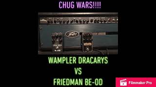 Chug wars!! Wampler Dracarys VS Friedman BE-OD