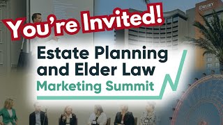 Get Ready for the 2025 Estate Planning and Elder Law Marketing Summit! 🤩