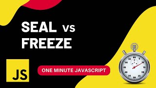 Freeze vs Seal | Javascript | One Minute Javascript | 1 Min JS | Quick JS