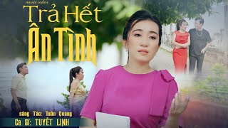 Trả Hết Ân Tình - Tuyết Linh ft Hải Đăng ft CNS Tuấn Quang || Sáng tác: CNS Tuấn Quang