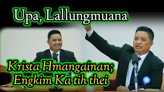 Upa Lallungmuana | Mizo Sermon || Engkim ka tih thei