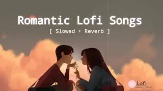 Valentine Special Nonstop Love Mashup 2023 | Hindi Lofi Songs | Slowed Reverb | Lofi Chill