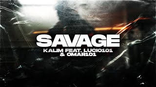 KALIM - SAVAGE feat. Lucio101 \u0026 Omar101 (prod. wtftoby)