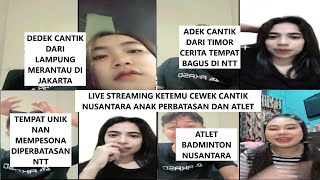 Live Streaming Ketemu Kakak cantik dari NTT perbatasan timor dan Kakak atlet badminton dari makassar