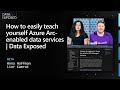 How to easily teach yourself Azure Arc-enabled data services | Data Exposed
