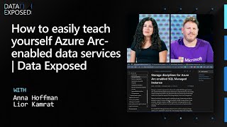 How to easily teach yourself Azure Arc-enabled data services | Data Exposed