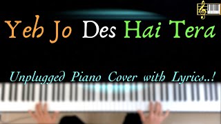 YEH JO DES HAI TERA | Unplugged Piano Cover with Lyrics | Piano Karaoke |A.R. Rahman| Roshan Tulsani