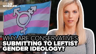 Why are conservatives submitting to leftist gender ideology?