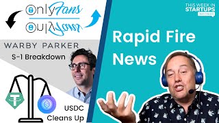 Rapid Fire News: OnlyFans reverses course, Circle cleans up USDC reserves, Warby Parker S-1 | E1271