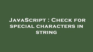 JavaScript : Check for special characters in string