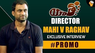 Yatra Director Mahi V Ragav Exclusive Interview Promo |