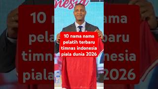 10 nama pelatih timnas Indonesia piala dunia 2026#football#beritabola #infobola