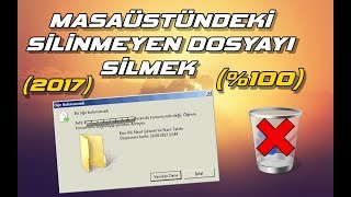 Masaüstündeki Silinmeyen Dosyayı Silme - %100 (2017)