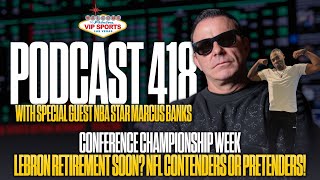 VIP SPORTS PODCAST #418 ft. MARCUS BANKS: CFB CHAMPIONSHIP WEEK, BRON RETIREMENT? NFL GOLDEN NUGGETS