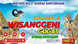 WISANGGENI GUGAT_PART 6_LAKON SERU !!! KI SUGINO SISWOCARITO #banyumasan  #dalanggino #wisanggeni