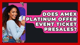 Does Amex Platinum Offer Event Ticket Presales? - Crazy About Credit Cards