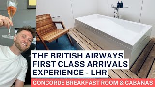 The LESSER-KNOWN British Airways FIRST CLASS Arrivals Experience | Concorde Breakfast Room \u0026 Cabanas