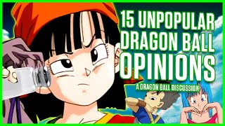 15 UNPOPULAR Dragon Ball Opinions