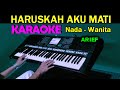 HARUSKAH AKU MATI - Arief | KARAOKE Nada Wanita