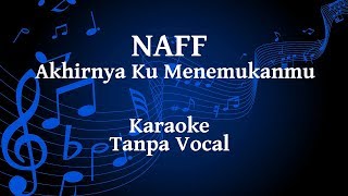 Naff - Akhirnya Ku Menemukanmu Karaoke