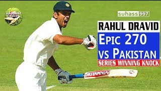 (HD) Rahul Dravid magnificent 270 vs Pakistan - SERIES WINNING KNOCK!