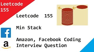 Leetcode 155 Min Stack - Amazon, Facebook Coding Interview Question