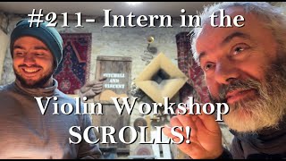 # 211 - Intern in the Violin Workshop - SCROLLS!