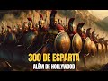 A Verdadeira História dos 300 de Esparta: Muito Além de Hollywood