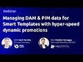 Managing DAM & PIM data for Smart Templates with dynamic promotions