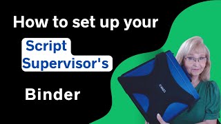 How to set up your Script Supervisor's Binder