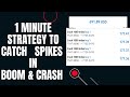 1 Minute Strategy to Catch Spikes in Boom and Crash