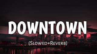Downtown : Guru Randhawa | [Slowed+Reverb] | Bhushan Kumar | Delbar Arya