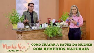 Manhã Viva - Como tratar a saúde da mulher com remédios naturais (16/09/19)