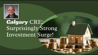 Calgary CRE: Surprisingly Strong Investment Surge! | Luxury Homes