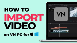 How To Import Video Correctly on VN Video Editor For PC/Windows 10 / MacBook
