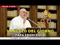 VANGELO DI OGGI  Martedì 16 Aprile 2024 ❤️ commentato da Papa Francesco