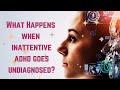 What Happens When Inattentive ADHD Is Undiagnosed