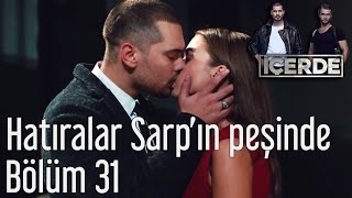 İçerde 31. Bölüm - Hatıralar Sarp'ın Peşinde