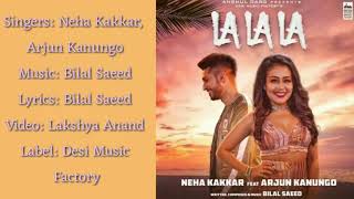 La La La Lyrics - Neha Kakkar ft. Arjun Kanungo _ Bilal Saeed