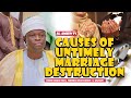 Untimely marriage destruction; By Imam Agba Offa, Sheikh Muhyiddin .S. Husayn