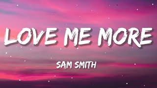 Sam Smith - Love Me More (Lyrics)