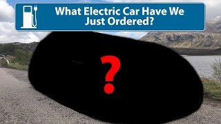 Which Electric Car Have We Just Ordered?