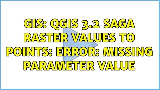 GIS: QGIS 3.2 SAGA Raster Values to Points: ERROR: Missing Parameter Value