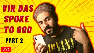 Vir Das spoke to God (Part-2)| Vir Das COMEDY