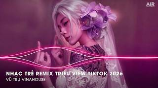 NHẠC REMIX TREND TIKTOK 2026🔥NONSTOP 2026 VIỆT MIX BASS CỰC MẠNH🎼BXH NHẠC TRẺ REMIX HOT NHẤT 2026