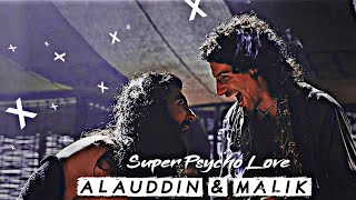 Alauddin & Malik [Padmaavat] || Super Psycho Love