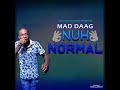 Mad Daag - Nuh Normal (February) 2019